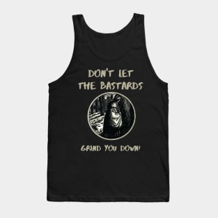 The Handmaids Tale Don't Let The Bastards Grind You Down Tank Top